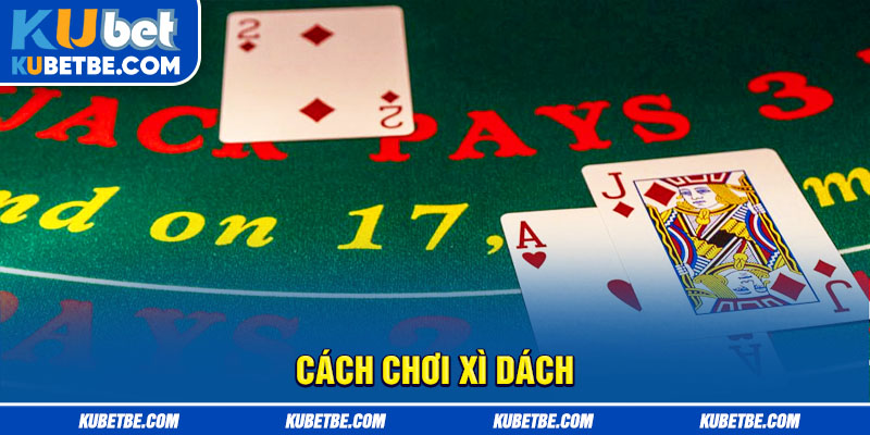 Cách chơi xì dách