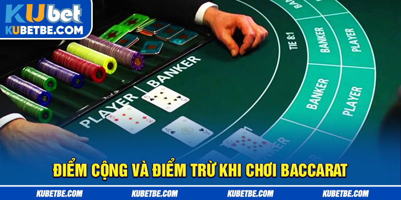 Điểm cộng và điểm trừ khi chơi baccarat